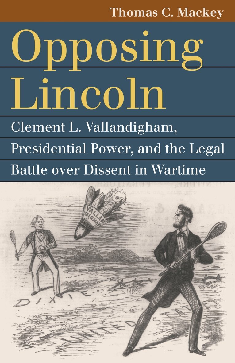 Thomas C. Mackey - Opposing Lincoln, Inbunden. Tillgänglighet: Tillfälligt slut