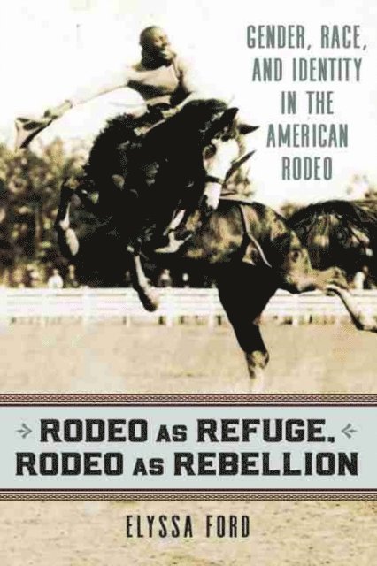 Elyssa Ford - Rodeo as Refuge, Rodeo as Rebellion, E-bok. Tillgänglighet: Lägg i varukorg