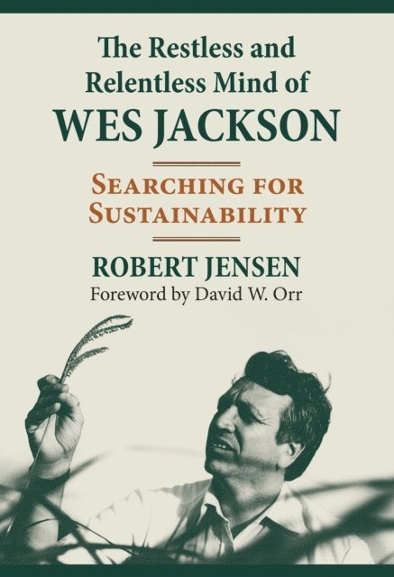 Robert Jensen - Restless and Relentless Mind of Wes Jackson, E-bok