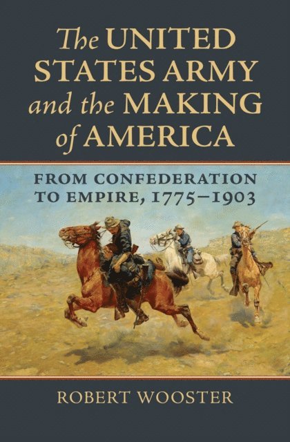 Robert Wooster - United States Army and the Making of America, E-bok