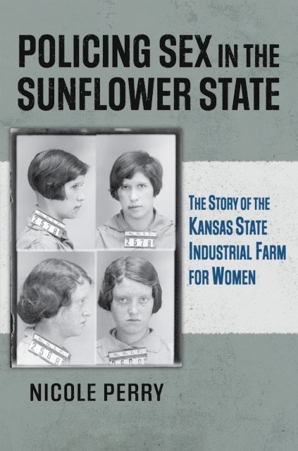 Nicole Perry - Policing Sex in the Sunflower State, E-bok