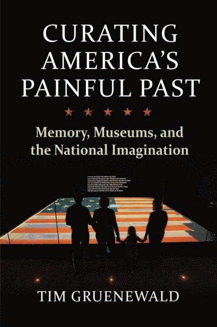 Tim Gruenewald - Curating America's Painful Past, E-bok