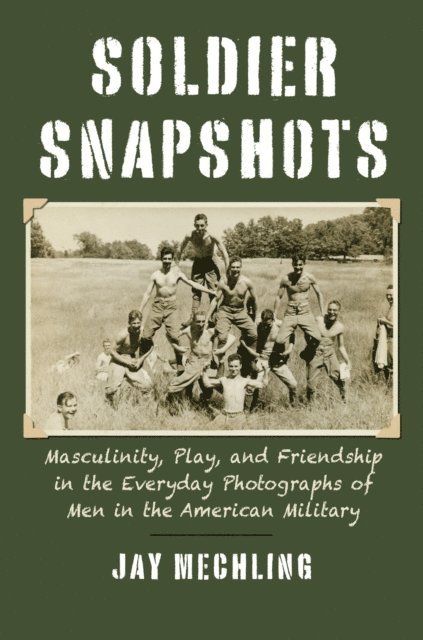 Jay Mechling - Soldier Snapshots, E-bok