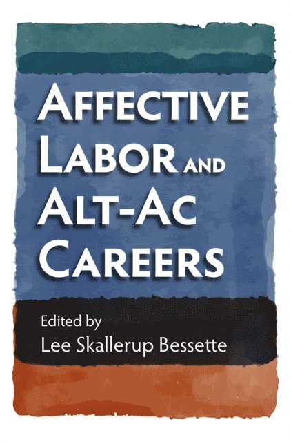 Lee Skallerup Bessette - Affective Labor and Alt-Ac Careers, E-bok
