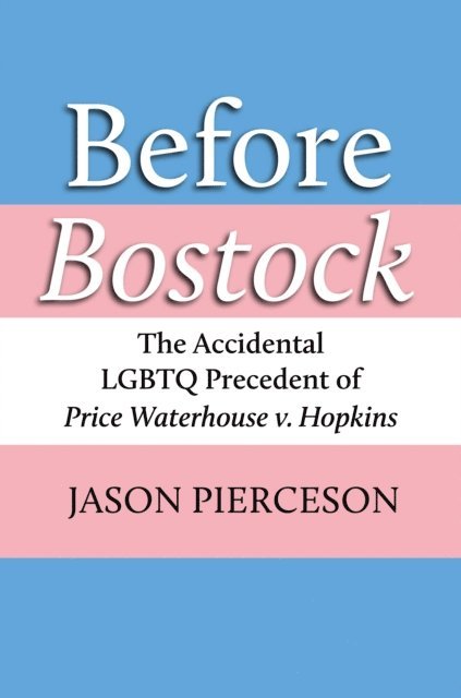 Jason A. Pierceson - Before Bostock, E-bok