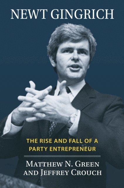 Jeffrey Crouch, Matthew N. Green - Newt Gingrich, E-bok