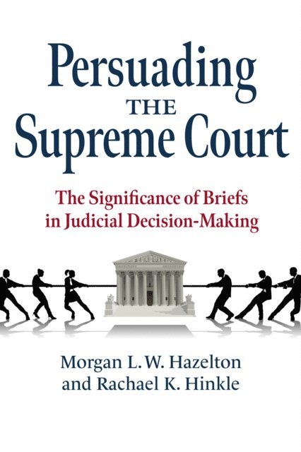 Rachael K. Hinkle, Morgan L. W. Hazelton - Persuading the Supreme Court, E-bok