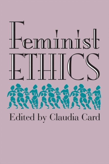 Claudia Card - Feminist Ethics, E-bok