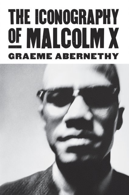 Graeme Abernethy - Iconography of Malcolm X, E-bok