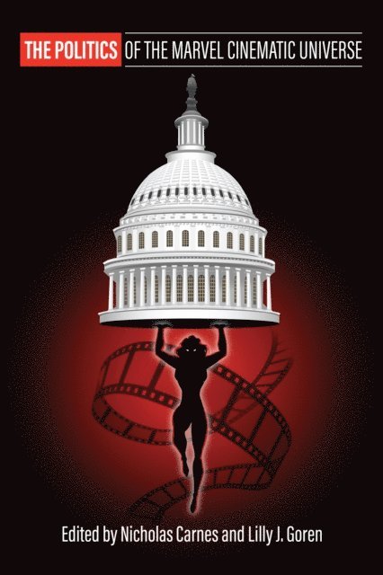 Lilly J. Goren, Nicholas Carnes - Politics of the Marvel Cinematic Universe, E-bok