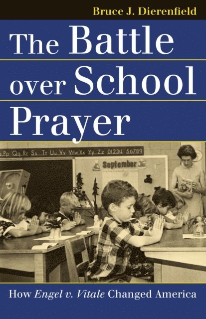 Bruce J. Dierenfield - Battle over School Prayer, E-bok