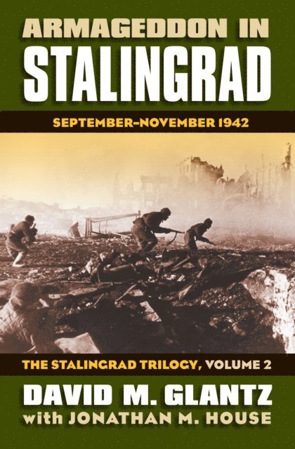 Jonathan M. House, David M. Glantz - Armageddon in Stalingrad, E-bok