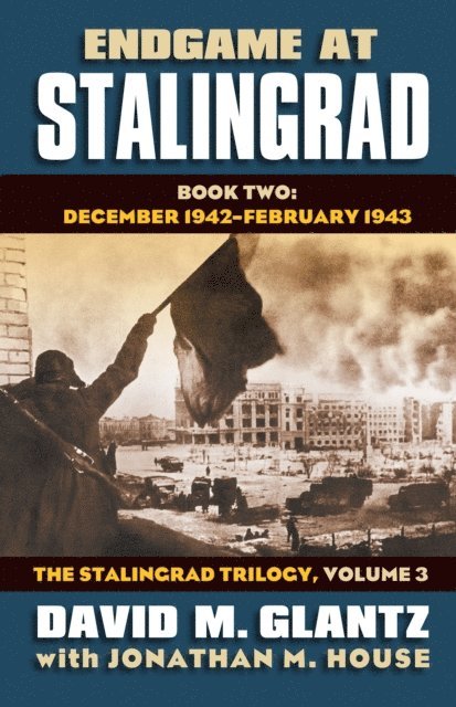Jonathan M. House, David M. Glantz - Endgame at Stalingrad, E-bok