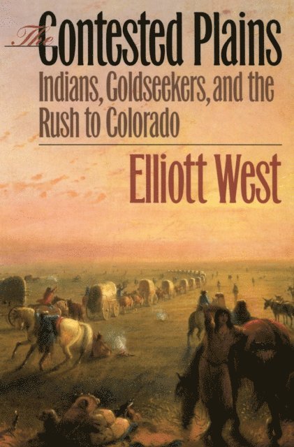 Elliott West - Contested Plains, E-bok
