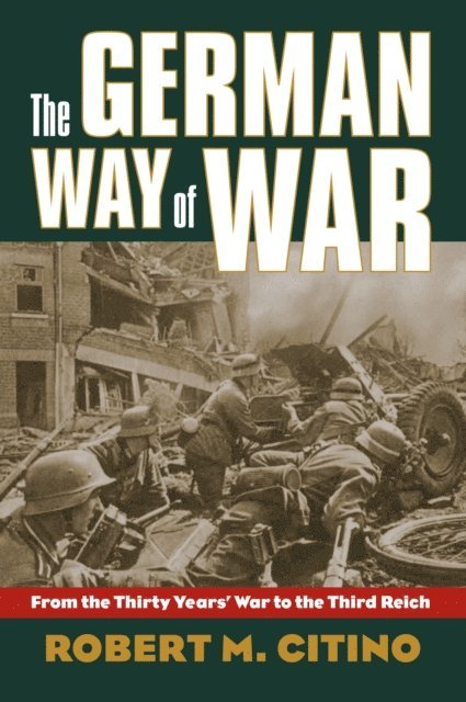 Robert M. Citino - German Way of War, E-bok