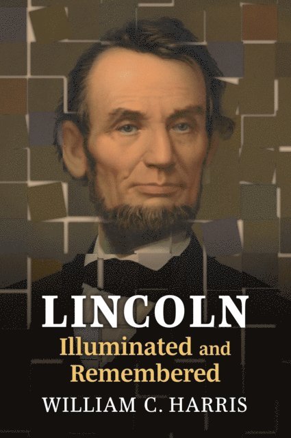 William C. Harris - Lincoln Illuminated and Remembered, E-bok. Tillgänglighet: Lägg i varukorg