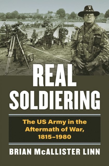 Brian McAllister Linn - Real Soldiering, E-bok