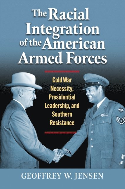 Geoffrey W. Jensen - Racial Integration of the American Armed Forces, E-bok
