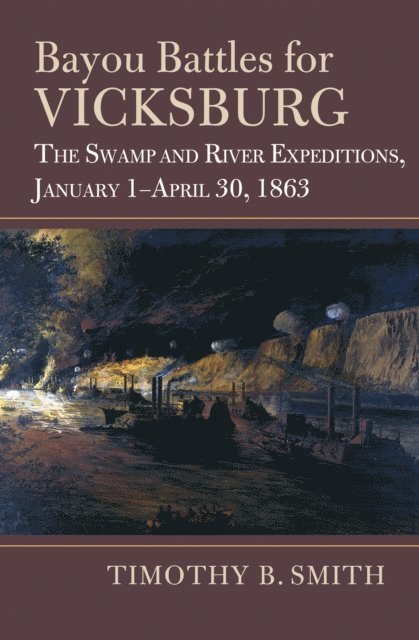 Timothy B. Smith - Bayou Battles for Vicksburg, E-bok