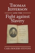 Thomas Jefferson and the Fight against Slavery