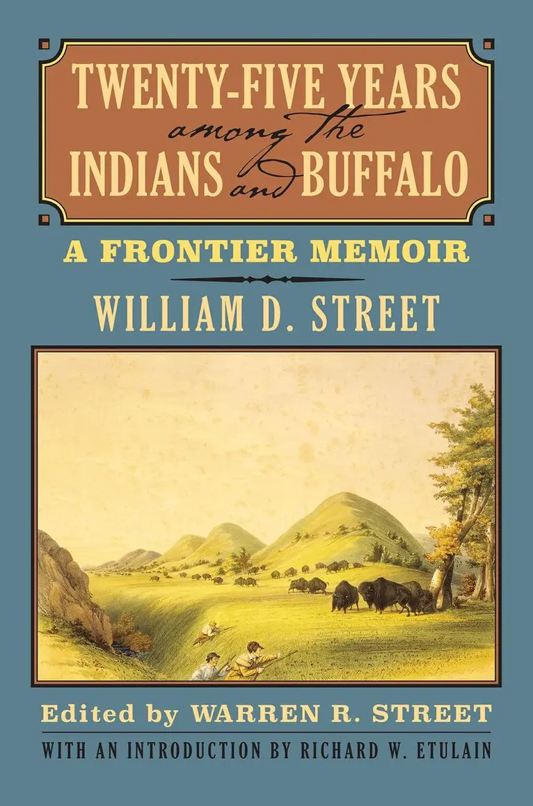 William D. Street, Warren R. Street - Twenty-Five Years Among the Indians and Buffalo, Häftad. Tillgänglighet: Lägg i varukorg