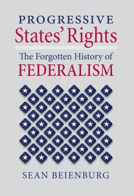 Sean Beienburg - Progressive States' Rights, E-bok
