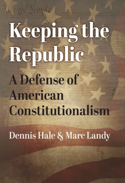 Marc Landy, Dennis Hale - Keeping the Republic, E-bok