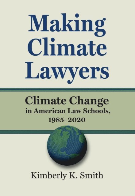 Kimberly K. Smith - Making Climate Lawyers, E-bok