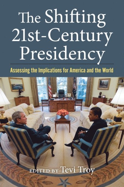 Tevi Troy - Shifting Twenty-First-Century Presidency, E-bok