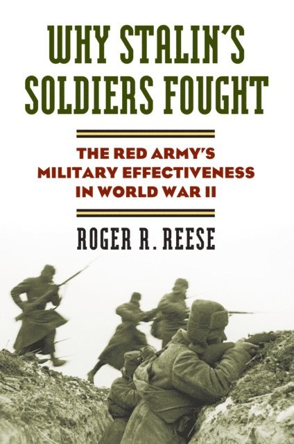 Roger R. Reese - Why Stalin's Soldiers Fought, E-bok