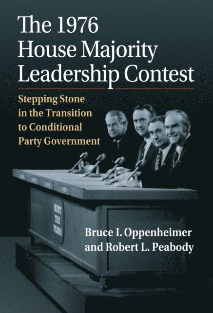 Robert L. Peabody, Bruce I. Oppenheimer - 1976 House Majority Leadership Contest, E-bok