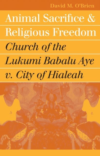 David M. O'Brien - Animal Sacrifice and Religious Freedom, E-bok