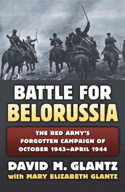 Mary Elizabeth Glantz, David M. Glantz - Battle for Belorussia, E-bok