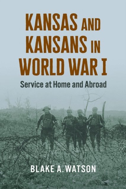 Blake Andrew Watson - Kansas and Kansans in World War I, E-bok. Tillgänglighet: Lägg i varukorg