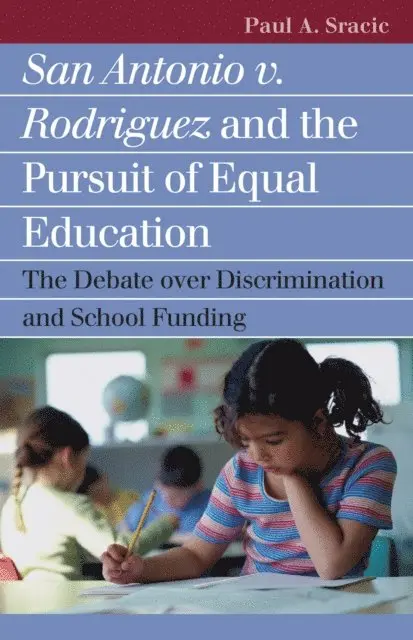 Paul A. Sracic - San Antonio v. Rodriguez and the Pursuit of Equal Education, E-bok. Tillgänglighet: Lägg i varukorg