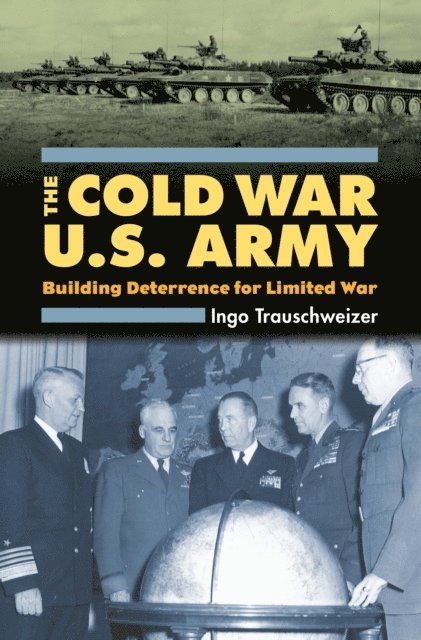 Ingo Trauschweizer - Cold War U.S. Army, E-bok