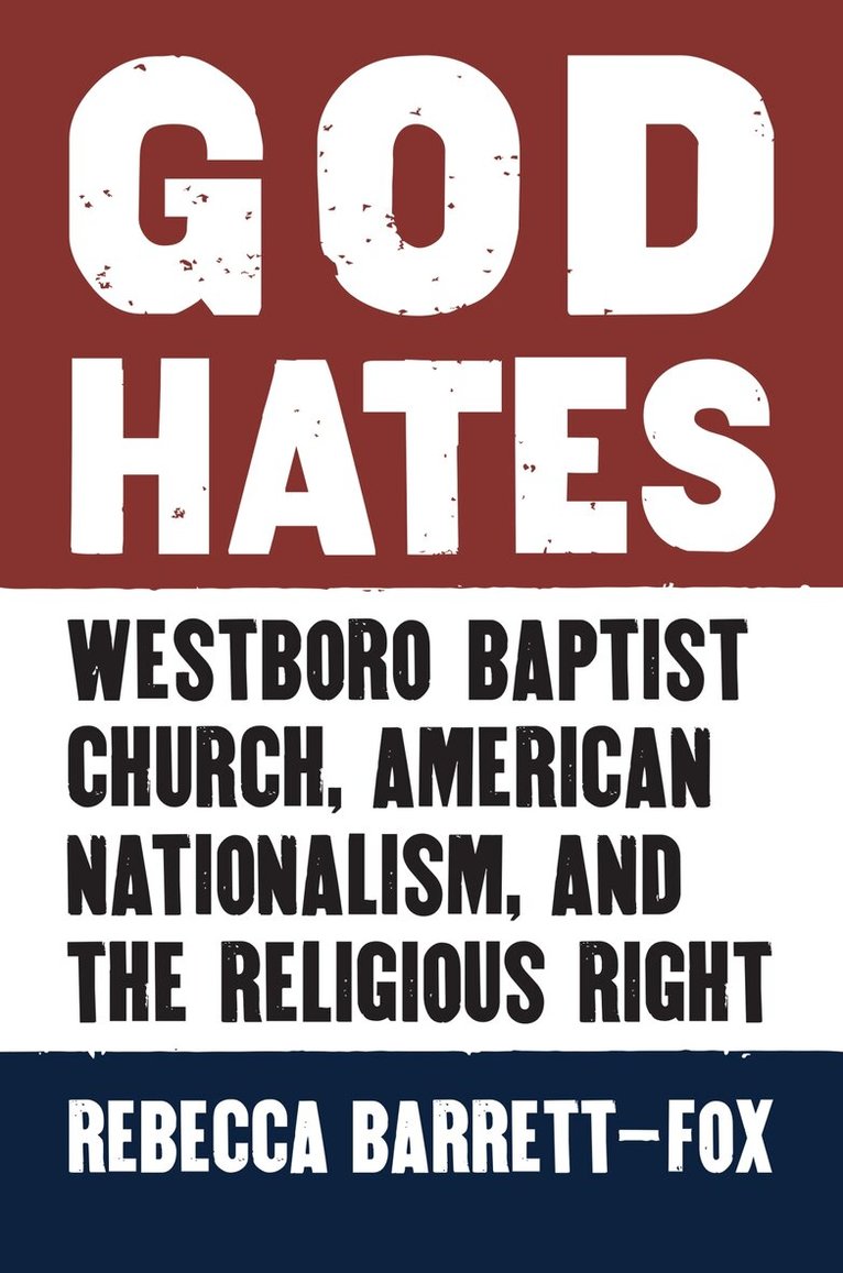 Rebecca Barrett-Fox - God Hates, Häftad
