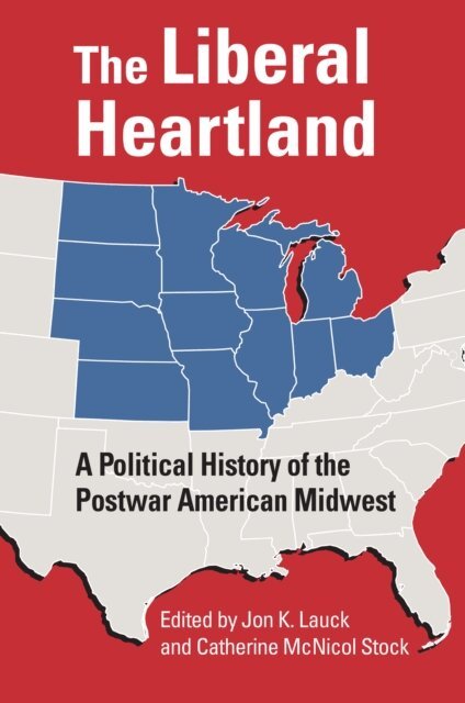 Catherine McNicol Stock, Jon K. Lauck - Liberal Heartland, E-bok