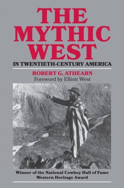 Robert G. Athearn - Mythic West in Twentieth-Century America, E-bok