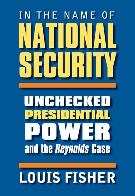 Louis Fisher - In the Name of National Security, E-bok