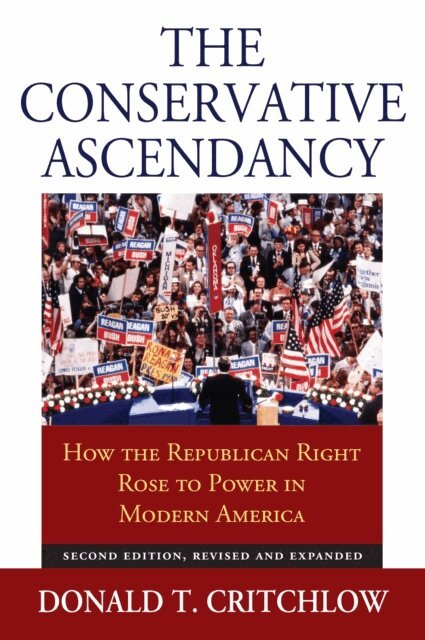 Donald T. Critchlow - Conservative Ascendancy, E-bok