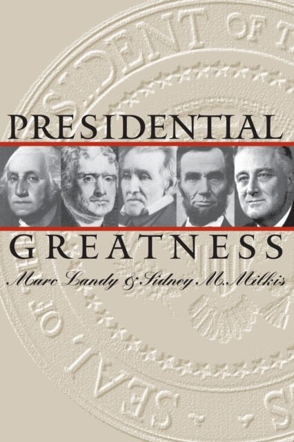 Sidney M. Milkis, Marc Landy - Presidential Greatness, E-bok