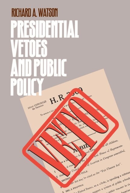 Richard A. Watson - Presidential Vetoes and Public Policy, E-bok
