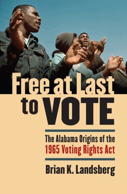 Brian K. Landsberg - Free at Last to Vote, E-bok