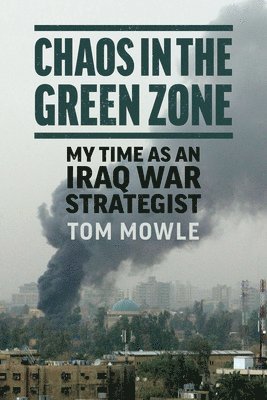 Tom Mowle - Chaos in the Green Zone, Häftad. Tillgänglighet: Lägg i varukorg