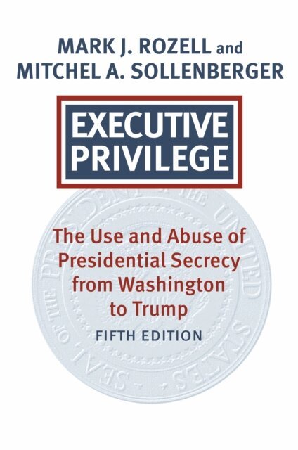 Mitchel A. Sollenberger, Mark J. Rozell - Executive Privilege, E-bok