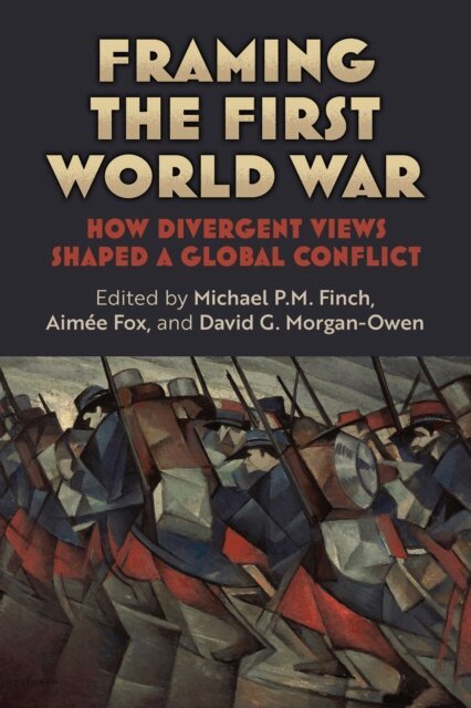 David G. Morgan-Owen, Aimee Fox, Michael P.M. Finch - Framing the First World War, E-bok