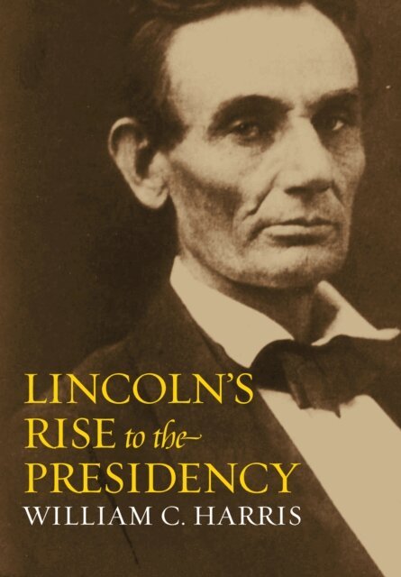 William C. Harris - Lincoln's Rise to the Presidency, E-bok. Tillgänglighet: Lägg i varukorg
