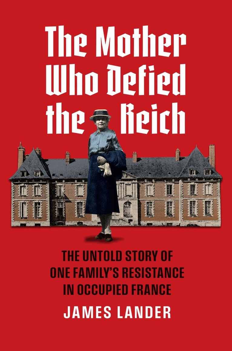 James Lander - Mother Who Defied the Reich, Inbunden. Tillgänglighet: Kommande