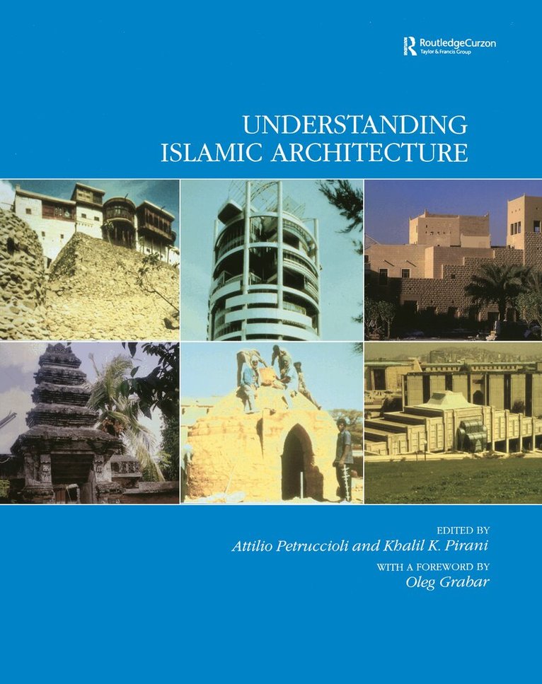 Attilo Petruccioli, Khalil K. Pirani - Understanding Islamic Architecture, Inbunden